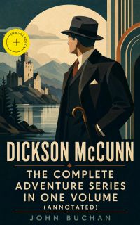 Dickson McCunn – The Complete Adventure Series in One Volume (Annotated)