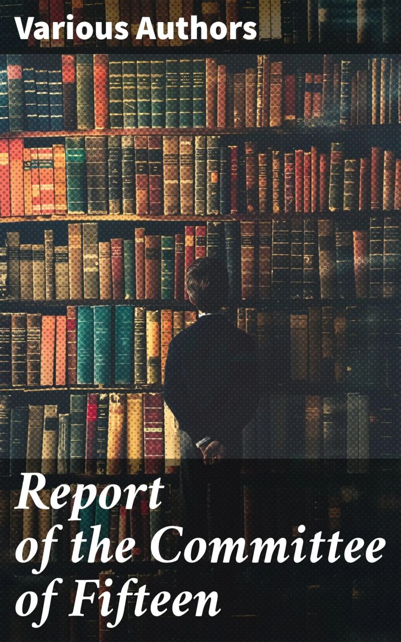 Report of the Committee of Fifteen
