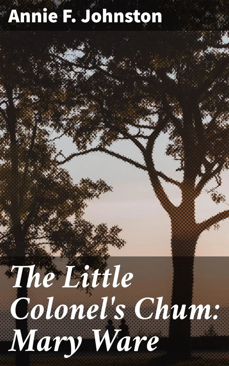 The Little Colonel's Chum: Mary Ware