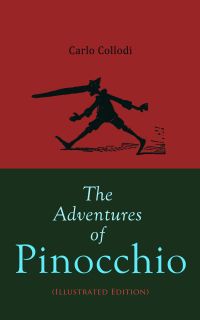 The Adventures of Pinocchio (Illustrated Edition)