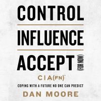 Control, Influence, Accept (For Now)