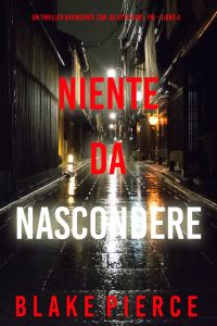 Niente da Nascondere (Un Thriller Avvincente con Juliette Hart, FBI – Libro 4)