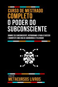 Curso De Mestrado Completo O Poder Do Subconsciente