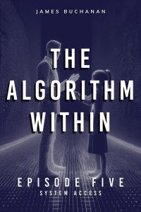  The Algorithm Within: Episode Five