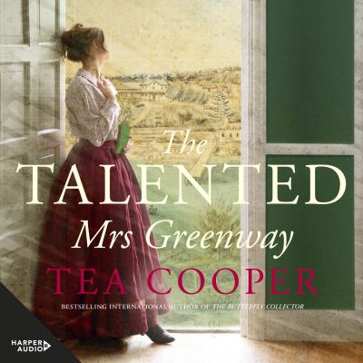 The Talented Mrs Greenway : the unmissable Australian historical novel of 2023 for readers of Kate Grenville and Geraldine Brooks