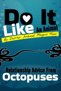Do It Like an Animal: Relationship Advice from Octopuses