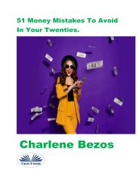 51 Money Mistakes To Avoid In Your Twenties