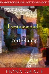 Förstummande förtrollning (En mysdeckare om Lacey Doyle—Bok 7)