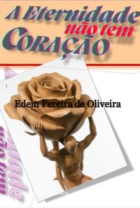 A Eternidade Não Tem Coração