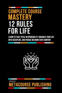 Complete Course Mastery 12 Rules For Life