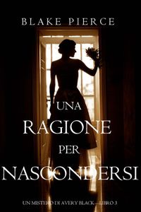 Una Ragione per Nascondersi (Un Mistero di Avery Black—Libro 3)