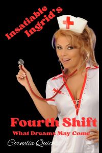 Insatiable Ingrid's Fourth Shift