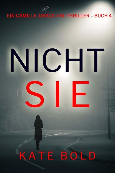 Nicht sie (Ein Camille-Grace-FBI-Thriller – Buch 4)
