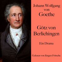 Johann Wolfgang von Goethe: Götz von Berlichingen