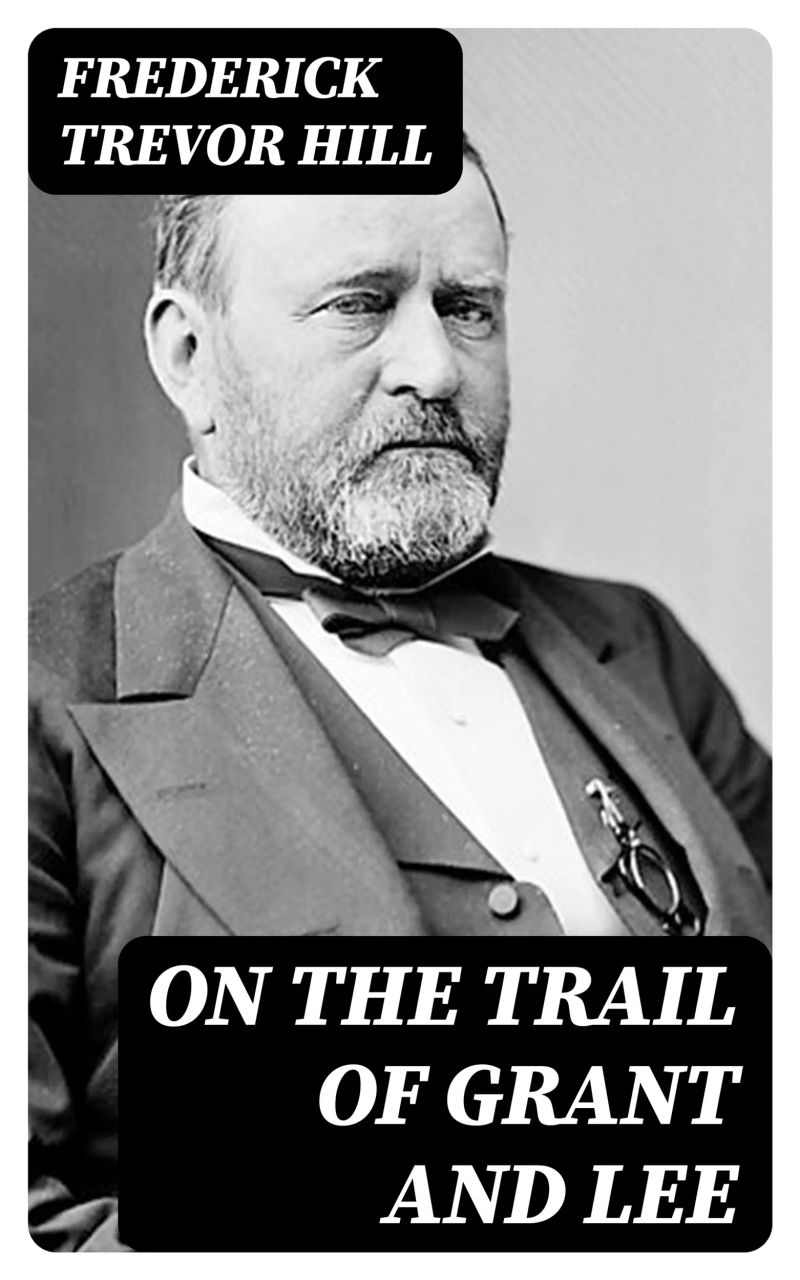 On the Trail of Grant and Lee