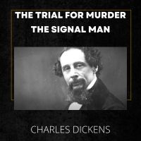 The Trial for Murder - The Signal Man