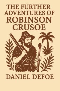 The Further Adventures of Robinson Crusoe