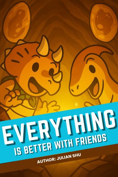 Everything Is Better with Friends