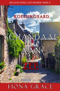 Schandaal aan Zee (Een Lacey Doyle Cozy Mysterie—Boek 12)