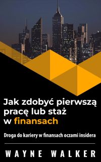 Jak zdobyć pierwszą pracę lub staż w finansach