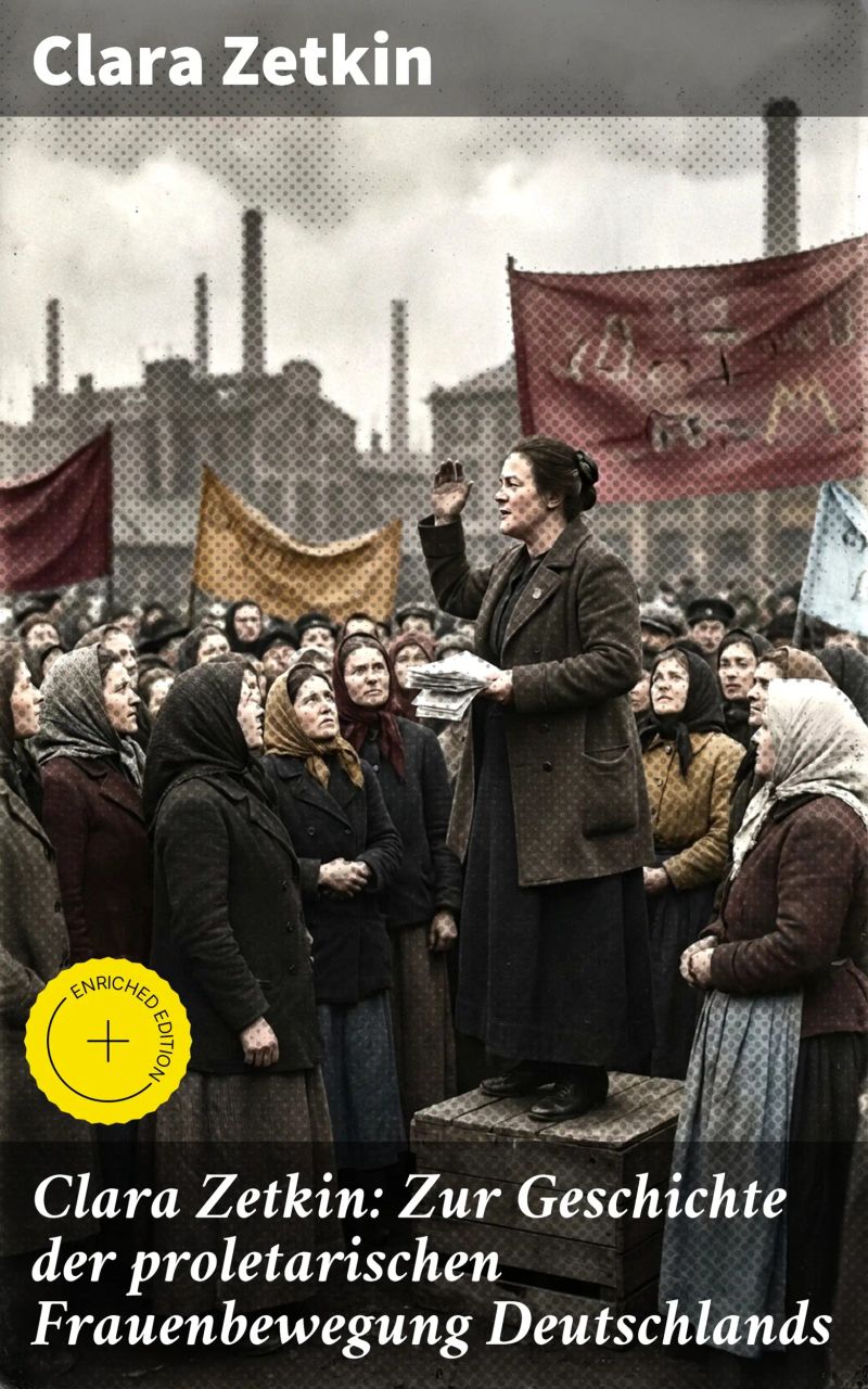 Clara Zetkin: Zur Geschichte der proletarischen Frauenbewegung Deutschlands