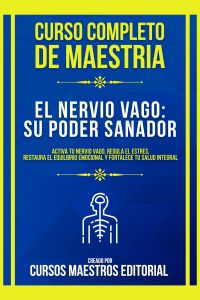 Curso Completo De Maestria El Nervio Vago - Su Poder Sanador