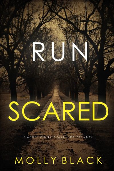Run Scared (A Serena Knox Suspense Thriller—Book Seven)