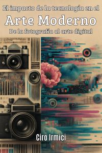 El impacto de la tecnología en el arte moderno: de la fotografía al arte digital