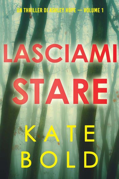 Lasciami stare (Un thriller di Ashley Hope — Volume 1)