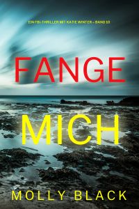 Fange mich (Ein FBI-Thriller mit Katie Winter – Band 10)