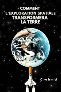 Comment l'exploration spatiale transformera la Terre