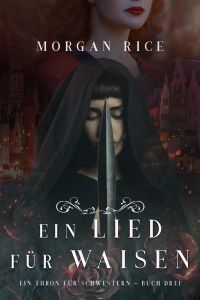 Ein Lied für Waisen (Ein Thron für Schwestern – Buch Drei)