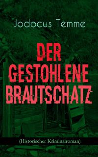 Der gestohlene Brautschatz (Historischer Kriminalroman)