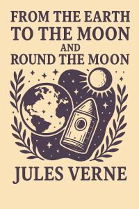 From the Earth to the Moon and Round the Moon