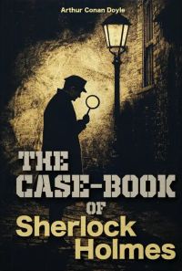 The case-book of Sherlock Holmes