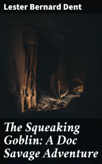The Squeaking Goblin: A Doc Savage Adventure