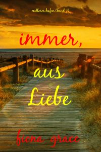 Immer, aus Liebe (Endloser Hafen – Band 7)