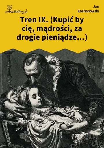Tren IX. (Kupić by cię, mądrości, za drogie pieniądze...)