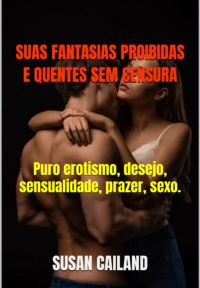 Suas Fantasias Proibidas E Quentes Sem Censura