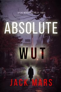 Absolute Wut (Ein Jake-Mercer-Politthriller – Band 8)