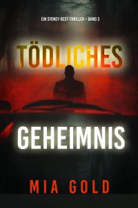 Tödliches Geheimnis (Ein Sydney-Best-Thriller – Band 3)