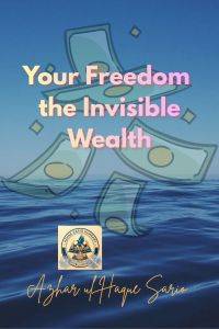 Your Freedom the Invisible Wealth