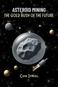 Asteroid Mining: The Gold Rush of the Future