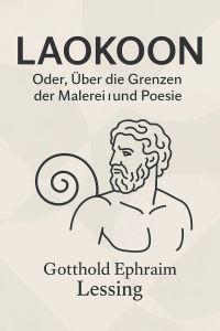 Laokoon: Oder, Über die Grenzen der Malerei und Poesie