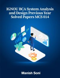 IGNOU BCA System Analysis and Design Previous Year Solved Papers MCS 014