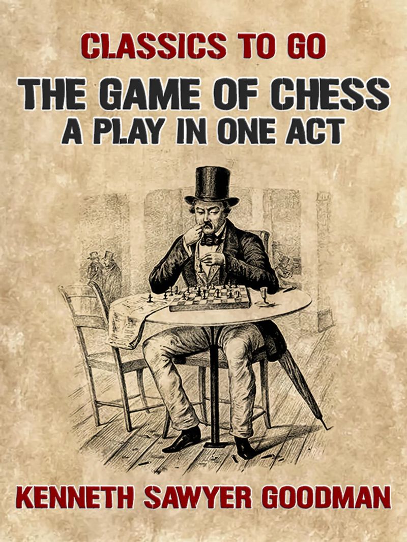 The Game of Chess A Play in One Act