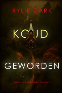 Koud Geworden (Een Becca Thorn FBI Thriller—Boek 1)