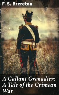 A Gallant Grenadier: A Tale of the Crimean War