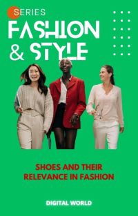 Shoes and their relevance in Fashion