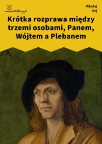 Krótka rozprawa między trzemi osobami, Panem, Wójtem a Plebanem